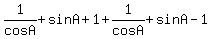 1%2FcosA%2BsinA%2B1%2B1%2FcosA%2BsinA-1