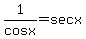 1%2Fcosx=secx