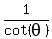 1%2Fcot%28theta%29