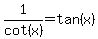 1%2Fcot%28x%29=tan%28x%29