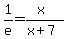 1%2Fe=%28x%29%2F%28x%2B7%29