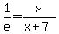 1%2Fe=x%2F%28x%2B7%29