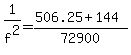 1%2Ff%5E2=%28506.25%2B144%29%2F72900