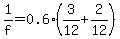 1%2Ff+=+0.6%2A%283%2F12%2B2%2F12%29