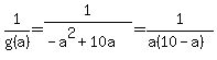 1%2Fg%28a%29=1%2F%28-a%5E2%2B10a%29=1%2F%28a%2810-a%29%29