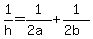 1%2Fh+=+1%2F%282a%29+%2B+1%2F%282b%29
