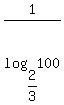 1%2Flog%282%2F3%2C100%29