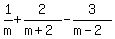 1%2Fm%2B2%2F%28m%2B2%29-3%2F%28m-2+%29