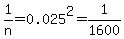 1%2Fn+=+0.025%5E2+=+1%2F1600