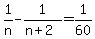 1%2Fn+-+1%2F%28n%2B2%29+=+1%2F60