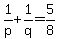 1%2Fp+%2B+1%2Fq+=+5%2F8