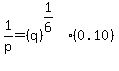 1%2Fp+=+%28q%29%5E%281%2F6%29%5E%22%22%2A%280.10%29