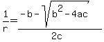 1%2Fr+=+%28-b+-+sqrt%28b%5E2-4ac%29%29%2F%282c%29