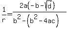 1%2Fr+=+%282a%28-b+-+sqrt%28d%29%29%29%2F%28b%5E2-%28b%5E2-4ac%29%29