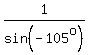 1%2Fsin%28-105%5Eo%29
