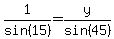 1%2Fsin%2815%29+=+y%2Fsin%2845%29