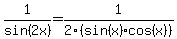 1%2Fsin%282x%29+=+1%2F2%28sin%28x%29+cos%28x%29%29