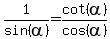 1%2Fsin%28alpha%29=cot%28alpha%29%2Fcos%28alpha%29