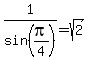 1%2Fsin%28pi%2F4%29+=+sqrt%282%29