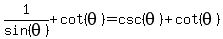 1%2Fsin%28theta%29+%2B+cot%28theta%29+=+csc%28theta%29+%2B+cot%28theta%29