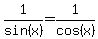 1%2Fsin%28x%29=1%2Fcos%28x%29