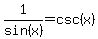 1%2Fsin%28x%29+=csc%28x%29