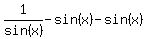 1%2Fsin%28x%29++-+sin%28x%29+-+sin%28x%29