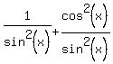 1%2Fsin%5E2%28x%29%2Bcos%5E2%28x%29%2Fsin%5E2%28x%29