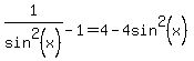 1%2Fsin%5E2%28x%29-1=4-4sin%5E2%28x%29%29
