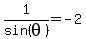 1%2Fsin+%28theta%29+=+-+2