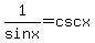 1%2Fsinx=cscx