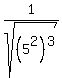 1%2Fsqrt%28%285%5E2%29%5E3%29