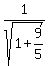1%2Fsqrt%281+%2B+9%2F5%29
