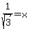 1%2Fsqrt%283%29+=+x