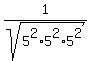 1%2Fsqrt%285%5E2%2A5%5E2%2A5%5E2%29
