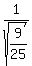 1%2Fsqrt%289%2F25%29
