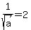 1%2Fsqrt%28a%29=2