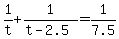 1%2Ft%2B1%2F%28t-2.5%29=1%2F7.5