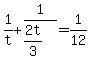 1%2Ft+%2B+1%2F%282t%2F3%29+=+1%2F12