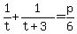 1%2Ft+%2B+1%2F%28t%2B3%29+=+p%2F6