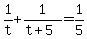 1%2Ft+%2B+1%2F%28t%2B5%29+=+1%2F5