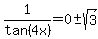 1%2Ftan%284x%29=0+%2B-+sqrt%283%29