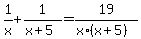 1%2Fx%2B1%2F%28x%2B5%29=19%2F%28x%2A%28x%2B5%29%29