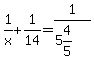 1%2Fx%2B1%2F14=1%2F%285%264%2F5%29