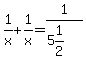 1%2Fx%2B1%2Fx=1%2F%285%261%2F2%29