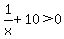 1%2Fx%2B10%3E0