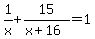 1%2Fx%2B15%2F%28x%2B16%29=1