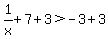 1%2Fx%2B7%2B3%3E-3%2B3