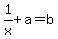 1%2Fx%2Ba=b
