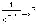 1%2Fx%5E%28-7%29+=+x%5E7